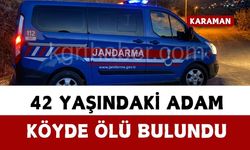 Karaman’da 42 yaşındaki adam köyde ölü bulundu