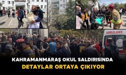 Kahramanmaraş Okul Saldırısında Detaylar Ortaya Çıkıyor