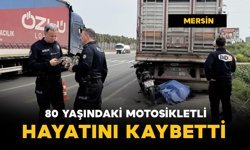 Kamyona çarpan 80 yaşındaki motosikletli hayatını kaybetti