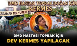 Karaman DMD hastası Toprak için tek yürek olacak: Dev kermes düzenleniyor