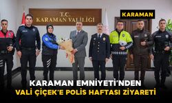 Karaman Emniyeti'nden Vali Çiçek’e Polis Haftası ziyareti