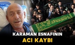 Karaman esnaflarından Alıç vefat etti