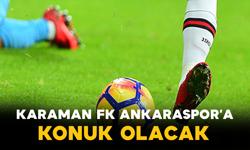 Karaman FK Ankaraspor’a Konuk Olacak