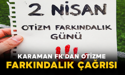 Karaman FK’dan Otizme Farkındalık Çağrısı