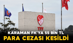 Karaman FK’ya 55 Bin TL Para Cezası Kesildi