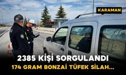 Karaman’da 2 Bin 385 Kişi Sorgulandı Çok Sayıda Suç Unsuru Ele Geçirildi