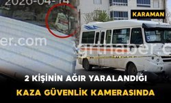 Karaman’da 2 kişinin ağır yaralandığı kaza güvenlik kamerasında