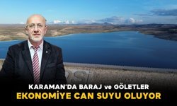 Karaman'da baraj ve göletler ülke ekonomisine can suyu oluyor