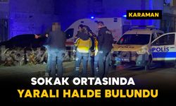 Karaman’da bir kişi kaldırımda yaralı halde bulundu