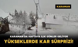 Karaman’da Haftaya Ilık Günler Geliyor: Yükseklerde Kar Sürprizi!