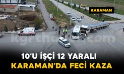 Karaman'da İşçi Servisi ile Tır Çarpıştı: 12 Yaralı