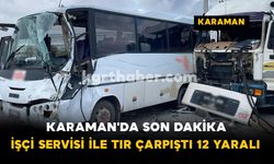 Karaman'da İşçi Servisi ile Tır Çarpıştı: 12 Yaralı