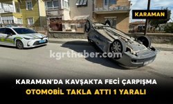 Karaman’da Kavşakta Feci Çarpışma: Otomobil Takla Attı, 1 Yaralı