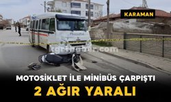 Karaman’da Motosiklet ile Minibüs Çarpıştı: 2 Ağır Yaralı
