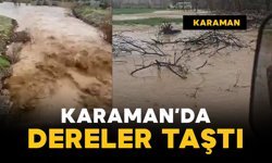 Karaman'da sağanak yağış sonrası dereler taştı