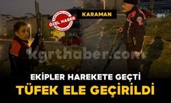 Karaman'da silahlı şahıs ihbarı ekipleri harekete geçirdi