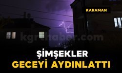 Karaman'da şimşekler geceyi aydınlattı