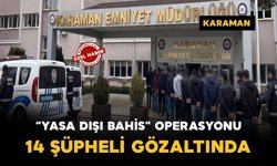 Karaman’da yasa dışı bahis operasyonu: 14 gözaltı
