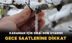 Karaman’da Zirai Don Alarmı: Kritik Saatler Başlıyor