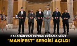 Karaman’dan Toprak Doğan’a Umut: “MANİFEST” Sergisi Açıldı