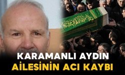 Karamanlı Aydın vefat etti