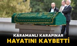 Karamanlı Karapınar vefat etti