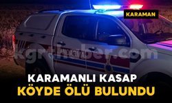 Karamanlı kasap köyde ölü bulundu