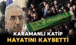 Karamanlı zabıt katibi vefat etti