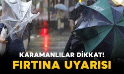Karamanlılar Dikkat! Fırtına Uyarısı
