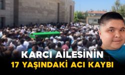 Karcı Ailesinin 17 Yaşındaki Acı Kaybı