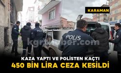 Kazaya karışıp polisten kaçan ehliyetsiz sürücüye 450 bin lira ceza kesildi