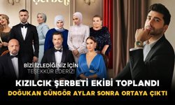 Kızılcık Şerbeti Ekibi Toplandı: Doğukan Güngör Aylar Sonra Ortaya Çıktı