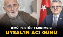KMÜ Rektör Yardımcısı Uysal'ın acı kaybı