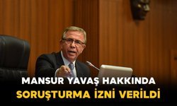 Mansur Yavaş hakkında soruşturma izni verildi