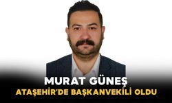 Murat Güneş Ataşehir’de Başkanvekili Oldu