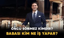 Öncü Sönmez Kimdir? Babası Kim, Ne İş Yapar?