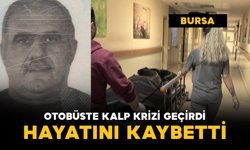 Otobüste kalp krizi geçirdi: hayatını kaybetti