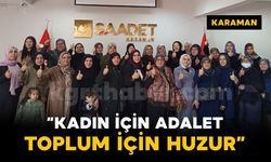 Saadet Partisi Karaman’da Gür Sesle Haykırdı: "Kadın İçin Adalet, Toplum İçin Huzur"
