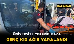 Üniversiteli genç kız kazada ağır yaralandı