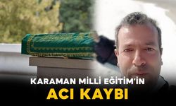 Karaman Milli Eğitim'in acı kaybı