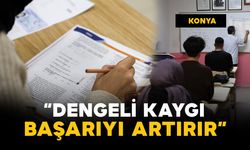 Uzmanlar: "Dengeli kaygı, başarıyı artırır"
