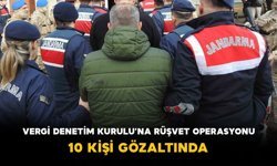 Vergi Denetim Kurulu’na rüşvet operasyonu: 10 kişi gözaltında