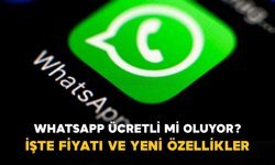 WhatsApp Ücretli mi Oluyor? İşte Fiyatı ve Yeni Özellikler