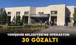 Yenişehir Belediyesi’ne Operasyon: 30 Gözaltı