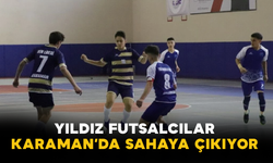 Yıldız Futsalcılar Karaman’da Sahaya Çıkıyor