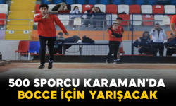 500 Sporcu Karaman’da Bocce İçin Yarışacak
