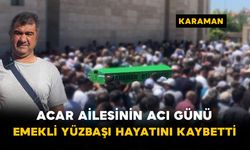Acar ailesinin acı günü: Emekli Yüzbaşı hayatını kaybetti