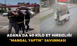 Adana’da 40 kilo et hırsızlığı: “Mangal yaptık” savunması