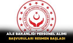Aile Bakanlığı Personel Alımı Başvuruları Resmen Başladı