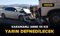 Kazada ölen anne ve kızının cenazesi yarın Karaman’da defnedilecek